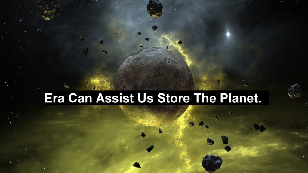 Era Can Assist Us Store The Planet