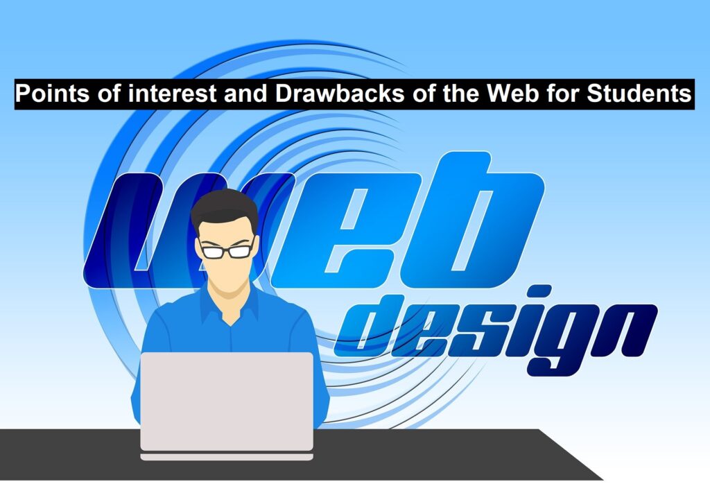 Points of Interest and Drawbacks of the Web for Students